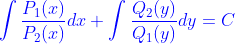 \color{Blue}\int\frac{P_{1}(x)}{P_{2}(x)}dx + \int\frac{Q_{2}(y)}{Q_{1}(y)}dy=C